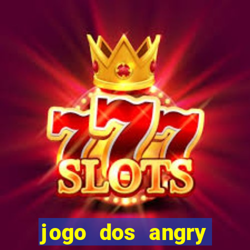 jogo dos angry birds rio